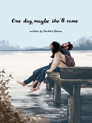 cover image of One Day, Maybe She'll Come